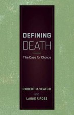Defining Death: The Case for Choice by Robert M Veatch: New