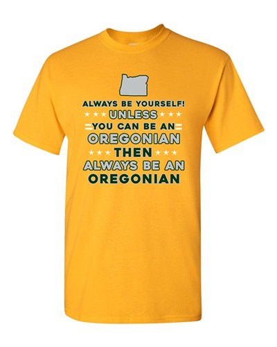T-shirt maglietta Always Be Yourself Unless You Can Be An Oregon DT adulto - Foto 2 di 10