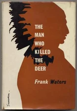 Frank WATERS / The Man Who Killed the Deer 1st Edition 1962