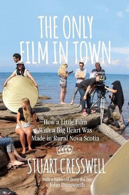 The Only Film in Town: How a Little Film With a Big Heart was Made in Rural Nova
