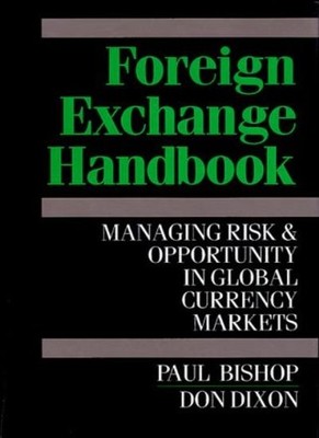 Foreign Exchange Handbook: Managing Risk and Opportunity in Glob