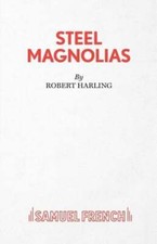 Steel Magnolias by Robert Harling: New