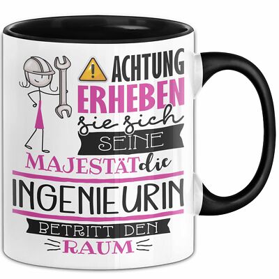 Ingenieurin Tasse Geschenk Lustiger Spruch Bitte Erheben Sie Sich Seine Majestät
