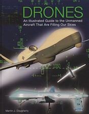 Drones - Illustrated Guide to the Unmanned Aircraft by M. Dougherty (2015) UAS