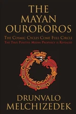 The Mayan Ouroboros: The Cosmic Cycles Come Full Circle - Paperback - VERY GOOD
