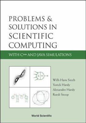Problems & Solutions In Scientific Computing With C++ And Java Simulations, P...