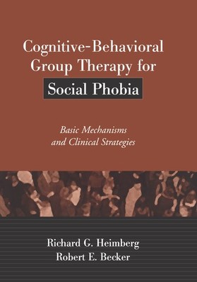 Cognitive-Behavioral Group Therapy for Social Phobia by Robert E. Becker