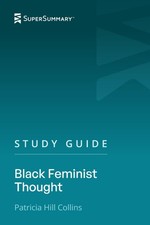 Study Guide: Black Feminist Thought by Patricia Hill Collins (SuperSummary)
