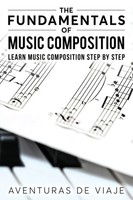 The Fundamentals Of Music Composition Learn Music Composition Step By Step Viaje