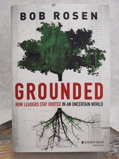 Grounded: How Leaders Stay Rooted in an Uncertain World by Bob Rosen HCDJ