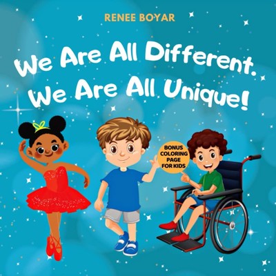 We Are All Different. We Are All Unique!: Children's Book about Diversity, Kindn