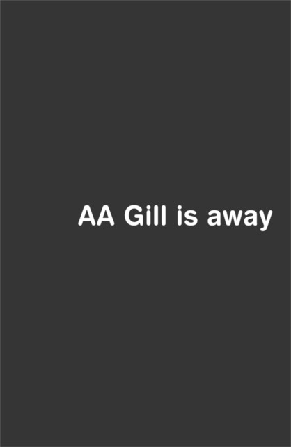 AA Gill is Away by Adrian Gill (Paperback Book)
