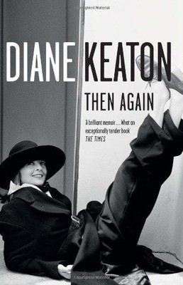 Then Again: An NYT Best Book of the Year Hollywood Memoir of... - Keaton, Diane