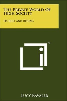The Private World of High Society: Its Rule and Rituals (Paperback or Softback)