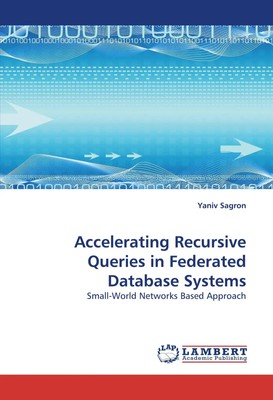 Yaniv Sagron | Accelerating Recursive Queries in Federated Database Systems
