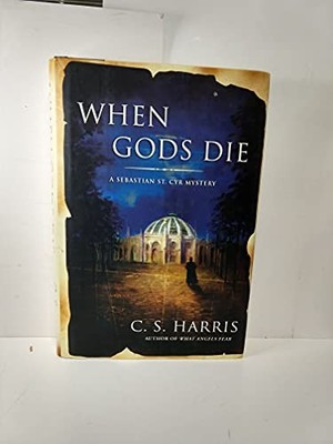 When Gods Die: A Sebastian St. Cyr Mystery - Hardcover By Harris, C.S. - GOOD