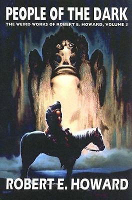 Robert E. Howard's Weird Works Volume 3: People Of The Dark (Weird Works of Rob