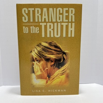Stranger to the Truth by Lisa C. Hickman (English) Hardcover Book HC/DJ