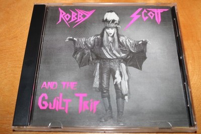 ROBBY SCOTT AND THE GUILT TRIP s/t CD Glam HAIR METAL Indie DEAD END KIDS RARE
