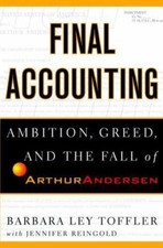 Final Accounting: Ambition, Greed and the Fall of Arthur Andersen, Reingold, Jen