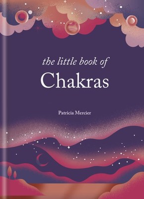 The Little Book of Chakras, Patricia Mercier