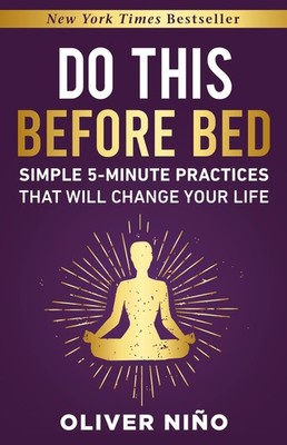Do This Before Bed: Simple 5-Minute Practices That Will Change Your Life