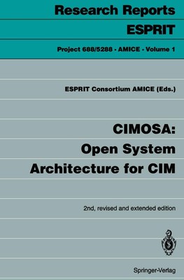 CIMOSA: Open System Architecture for CIM Esprit Consortium Amice
