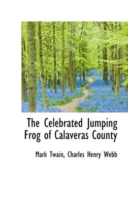 The Celebrated Jumping Frog of Calaveras County,Twain, Mark Mark