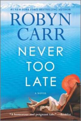 Never Too Late: A Novel - Paperback By Carr, Robyn - VERY GOOD