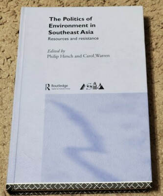 The Politics of the Environment in Southeast Asia Resources and Resistance 