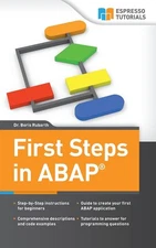 First Steps in ABAP: Your Beginners Guide to SAP ABAP: 2,Rubarth