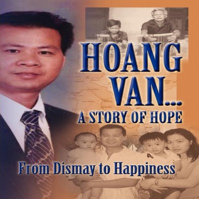 Hoang Van...a Story of Hope from Dismay to Happiness Hoang Van Pa
