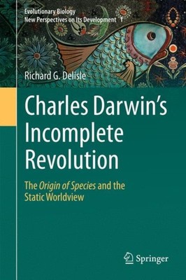 Delisle - Charles Darwin's Incomplete Revolution   The Origin of Speci - X555z