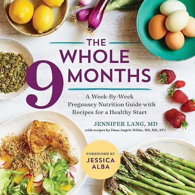 The Whole 9 Months: A Week-By-Week Pregnancy Nu- paperback, White, 9781943451487