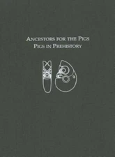 Ancestors for the Pigs: Pigs in Prehistory [Masca Research Papers in Science and