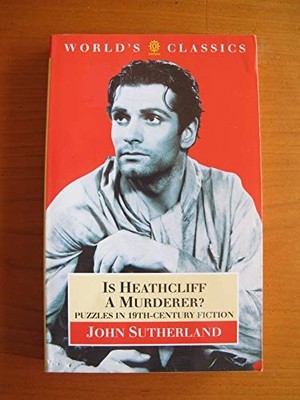 Is Heathcliff a Murderer?: Great Puzzles in Nineteenth-century F