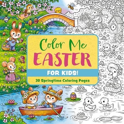 Color Me Easter (for Kids!): 30 Springtime Coloring Pages by Editors of Cider M