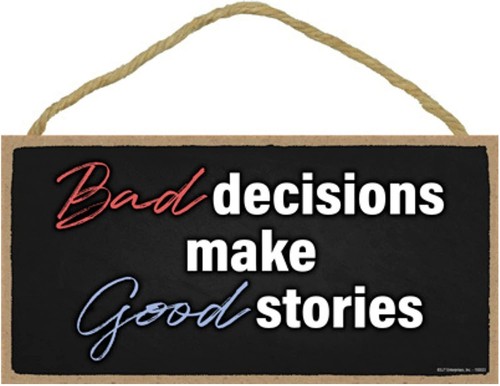Schlechte Entscheidungen machen gute Geschichten, lustige Schilder für Wohndeko, humorvolles Holzschild - Bild 1 von 5