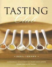 Tasting Club: Gathering Together to Share and Savor Your Favorite Tastes