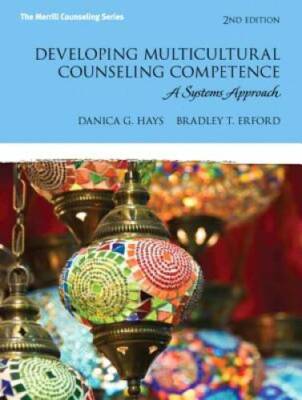 Developing Multicultural Counseling Competence: A Systems Approach (2nd E - GOOD