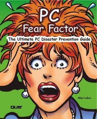 PC Fear Factor : The Ultimate PC Disaster Prevention Guide Paperb