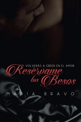 RESERVAME TUS BESOS (SPANISH EDITION) By Maria Bravo **BRAND NEW**