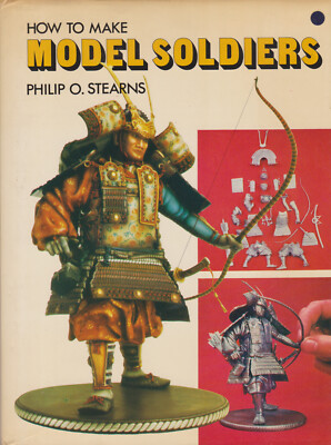 How to Make Model Soldiers by Philip O. Stearns (Hardcover, 1974)