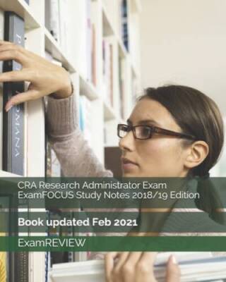 CRA Research Administrator Exam ExamFOCUS Study Notes 201 - VERY GOOD
