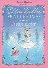 Ella Bella Ballerina and Swan Lake by James Mayhew: Used