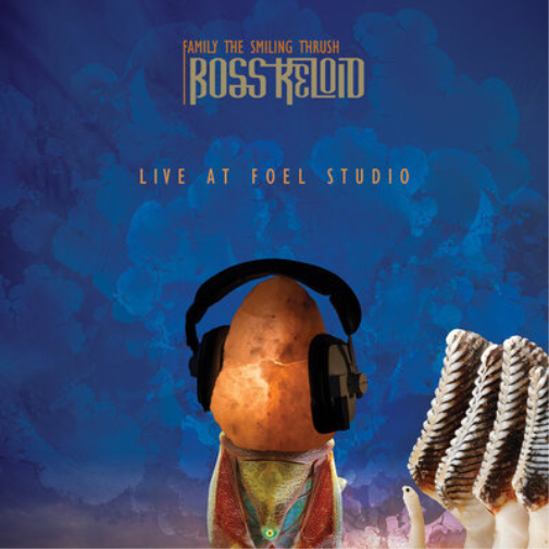 Boss Keloid Family the Smiling Thrush: Live at Foel Studio (Vinyl LP)