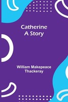 William Makepeace Thackeray | Catherine | Taschenbuch | Englisch (2021)