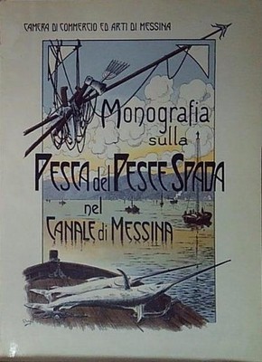  MONOGRAPHIE ÜBER DAS SCHWERTFISCHEN IM KANAL VON MESSINA  