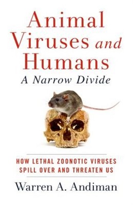Animal Viruses and Humans : A Narrow Divide: How Lethal Zoonotic Viruses Spil...