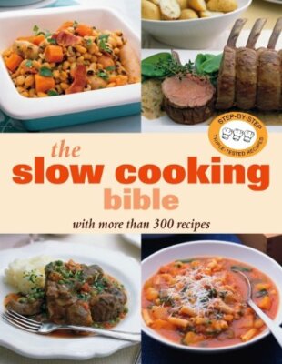 The Slow Cooking Bible: With More Than 300 Recipes. | eBay